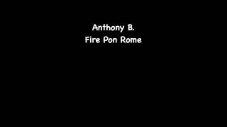 Anthony B. - Fire Pon Rome