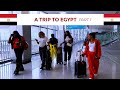A TRIP TO EGYPT PART 1