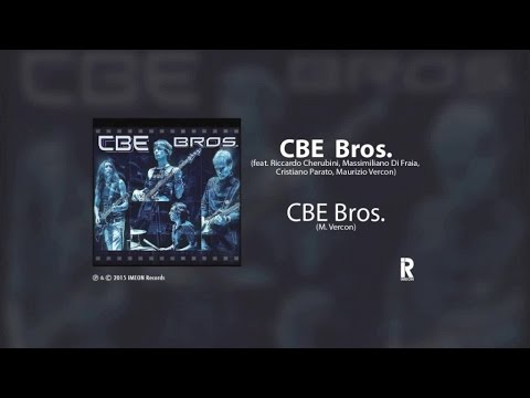 CBE Bros. - CBE BROS. ft. Riccardo Cherubini, Massi Di Fraia, Cristiano Parato, Maurizio Vercon