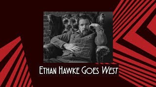Ethan Hawke on Sam Shepard&#39;s Legacy, Playing a Wildcard in TRUE WEST &amp; More