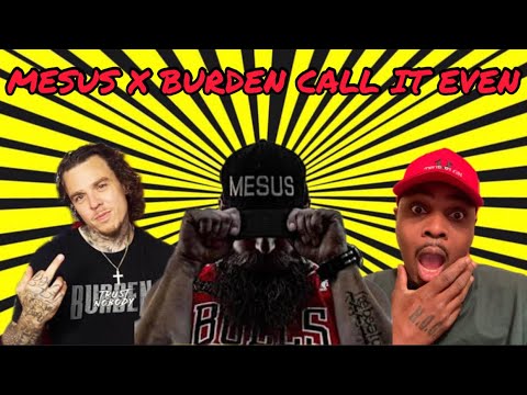 MESUS X BURDEN - CALL IT EVEN (Reaction)🇺🇸🔥🔥🔥