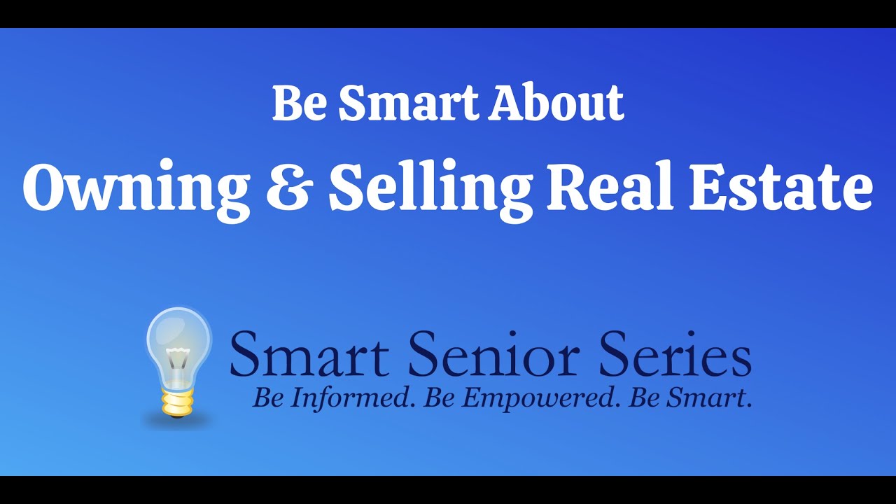 Be Smart About Owning & Selling Real Estate
