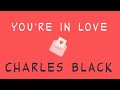 You’re in Love Charlie Black  AceVane Valentine’s  Day special
