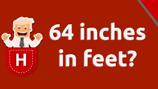 Convert 64 inches in feet