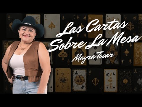 Mayra Tovar  - Las Cartas Sobre La Mesa (Video Letra Oficial)