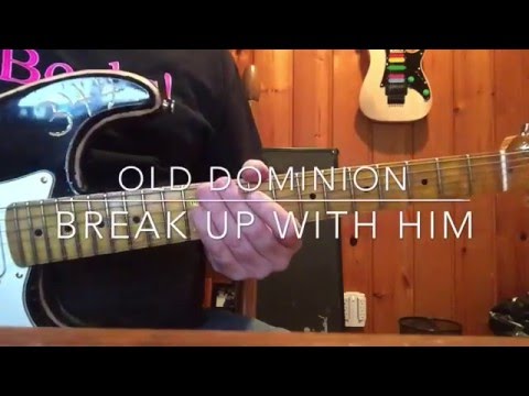 Break Up With Him - Old Dominion