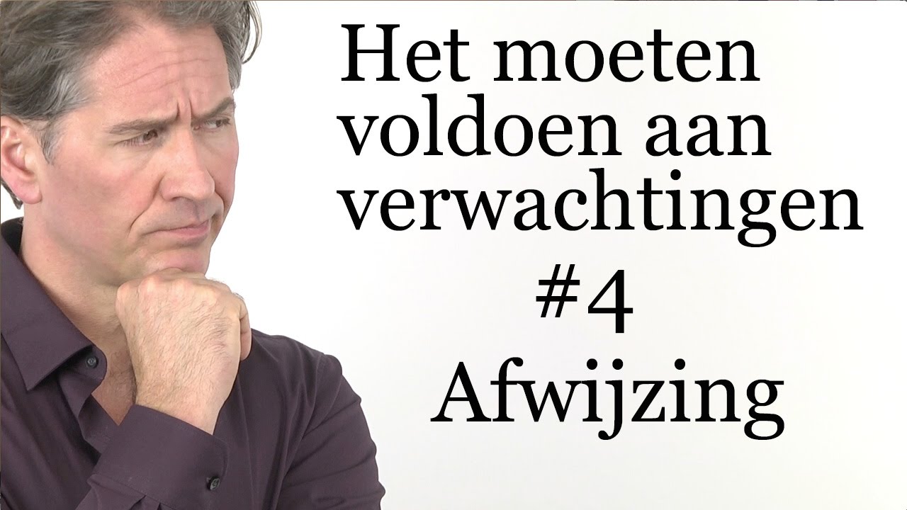 Jezelf druk opleggen en moeten voldoen aan verwachtingen & Afwijzing #4