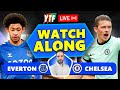 Everton 2-0 Chelsea LIVE WATCHALONG