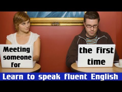 Meeting someone for the first time - Learn to speak fluent English