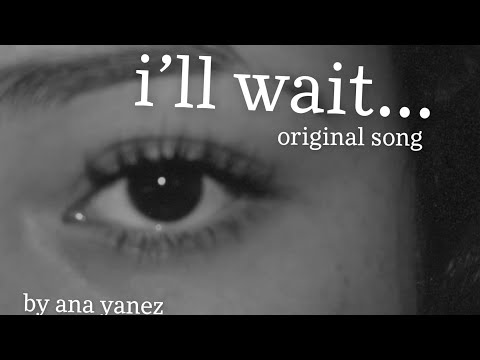 i'll wait original song ana yanez