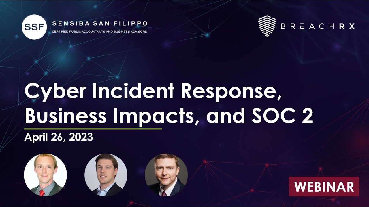 Webinar: Cybersecurity Incident Response, Business Impacts, and SOC 2