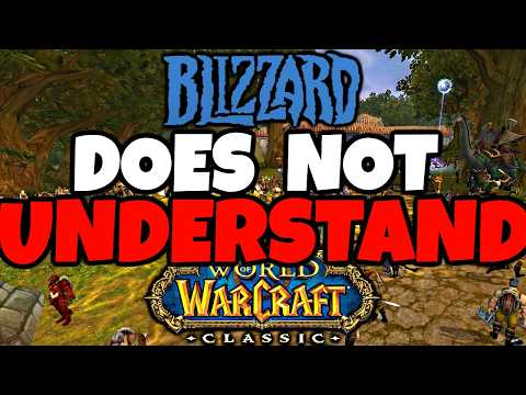Blizzard Does NOT Understand Classic WoW...