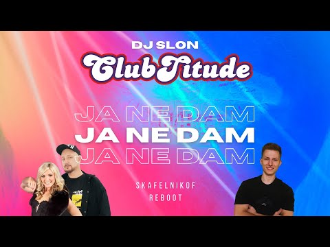 CLUBTITUDE & DJ SLON - Ja ne dam (Skafelnikof Reboot)