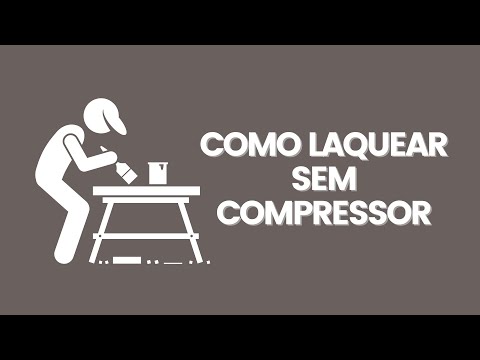 Como Laquear Sem Compressor