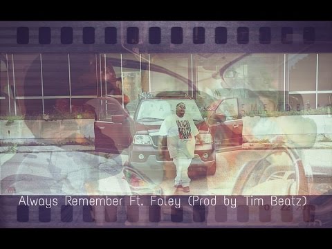 Always Remember Ft  Foley (Prod.  By: Tim Beatz) Official Video