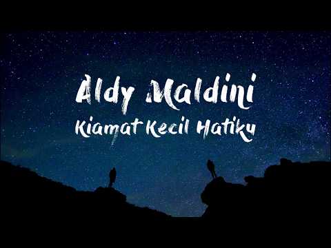 Aldy Maldini - Kiamat Kecil Hatiku (Official Music) Lyrics