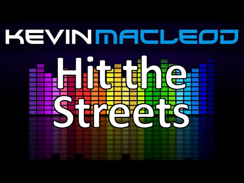 Kevin MacLeod: Hit the Streets