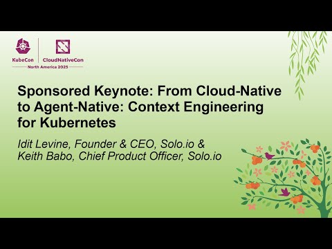 Sponsored Keynote: From Cloud-Native to Agent-Native: Context Engineering for... I. Levine & K. Babo