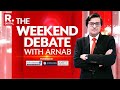 Weekend Debate With Arnab LIVE: 2024: The Narrative Debate | 2024 Lok Sabha Elections