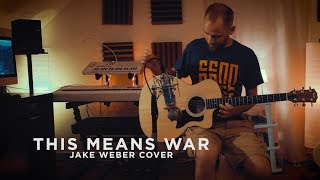 This Means War - Marianas Trench | Jake Weber Cover