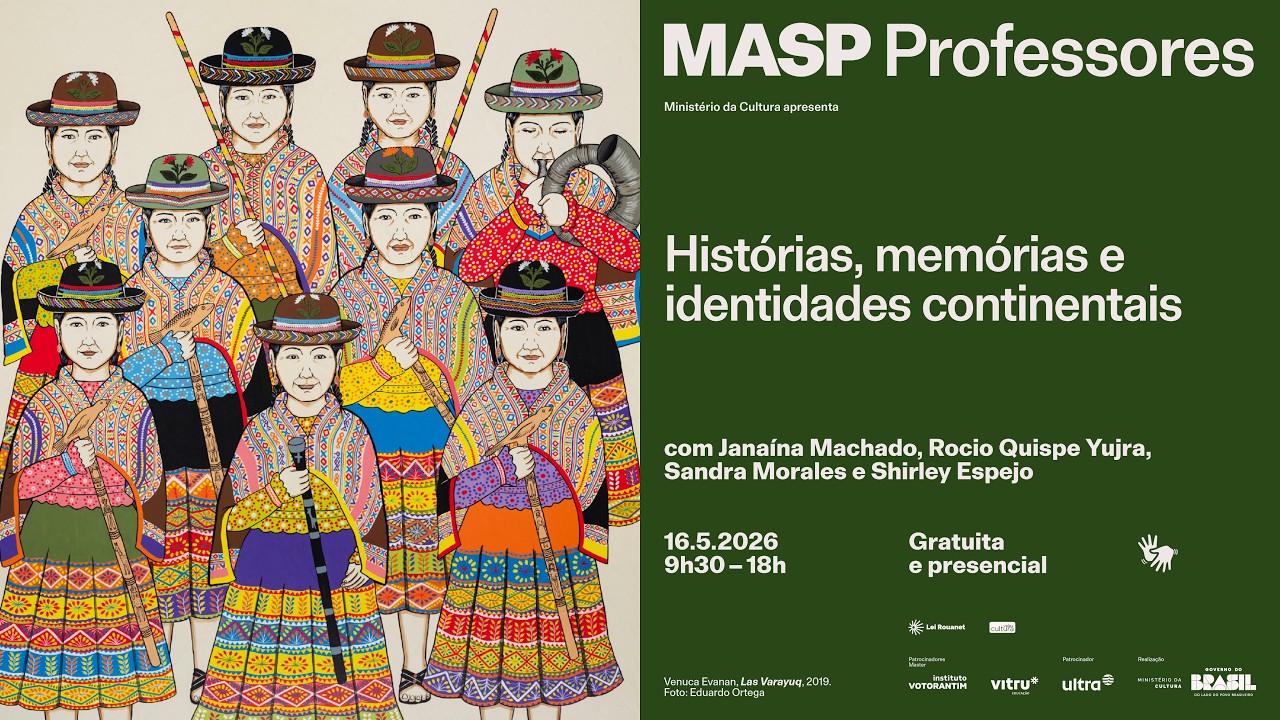 MASP Professores | Histórias, memórias e identidades continentais | 16.05.2026 – Manhã