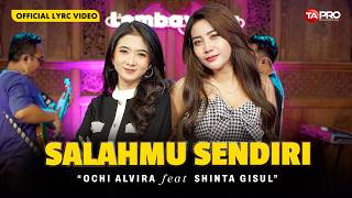 Download lagu SALAHMU SENDIRI - OCHI ALVIRA FT SHINTA GISUL mp3