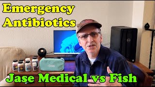 Emergency Antibiotic Kit by Jase Medical vs Fish Antibiotics.  Prepare For Shortages.