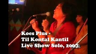 Download lagu Koes Plus Til Kontal Kantil... mp3
