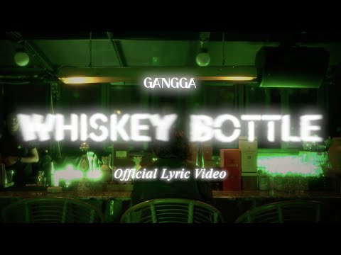 GANGGA - Whiskey Bottle (Official Lyric Video)