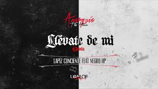 Lapiz Conciente - Llevate De Mi (Remix) ft. Negro HP