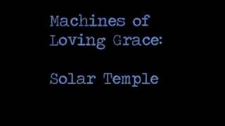 Machines of Loving Grace -- Solar Temple