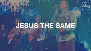 Jesus the Same - Hillsong Worship