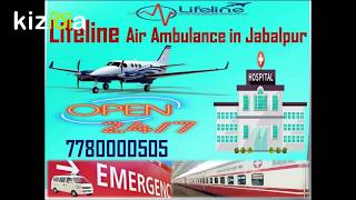 Avail Fastest Air Ambulance in Jabalpur by Lifeline Meets Cozy Evacuation