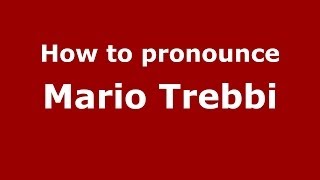 How to pronounce Mario Trebbi