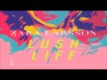Zara Larsson - Lush Life (Slow)