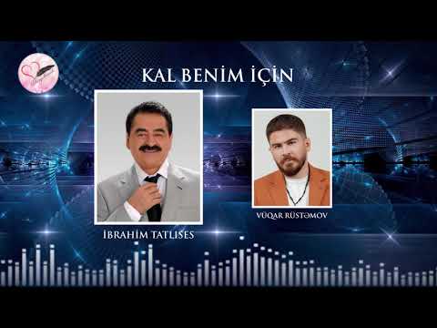 Kal Benim İçin - İbrahim Tatlıses ve Vuqar Rustemov