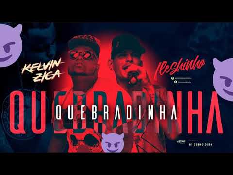 MC FLESHINHO E KELVIN ZICA QUEBRADINHA - MIÚSICA NOVA