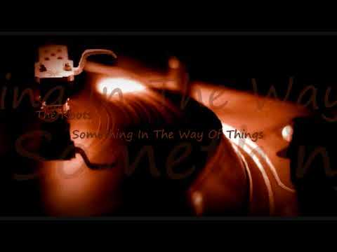 The Roots ~ Something In The Way Of Things(In Town)