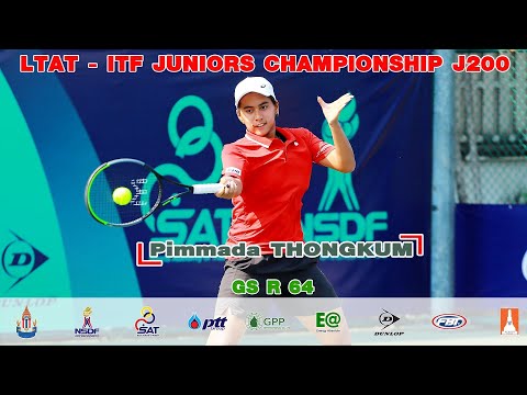 LTAT  ITF JUNIORS CHAMPIONSHIP J200 GS R 64 - Pimmada THONGKUM  vs PATHUMMAKURONEN Malaylack Delilah