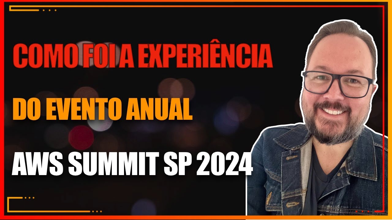 Como Foi a Experiência do Evento Anual AWS Summit São Paulo 2024