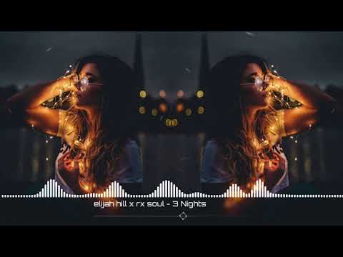 Elijah hill x rx soul - 3 Nights (Remix)
