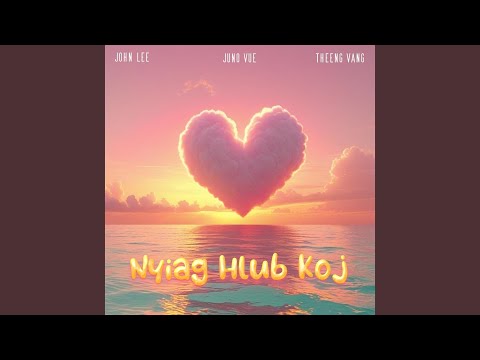 Nyiag Hlub Koj (feat. Theeng Vang)