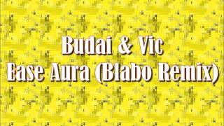 Budai & Vic - Ease Aura (Blabo Remix)