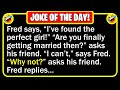 🤣 BEST JOKE OF THE DAY! - Fred is 34 years old, and he is still single...  | Funny Jokes