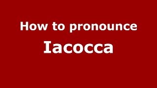 How to pronounce Iacocca