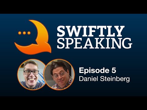 Swiftly Speaking 5 Daniel Steinberg