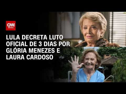 Lula decreta luto oficial de três dias pelas mortes de Glória Menezes e Laura Cardoso | HORA H