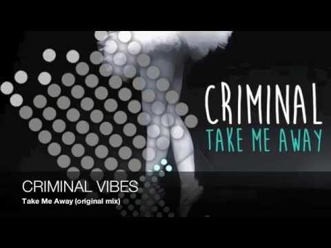 Criminal Vibes a.k.a. Paul Jockey - Take Me Away (original mix)