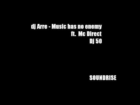 Dj Arre - Music Has No Enemy ft.Mc Direct & Dj 50