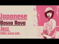 JAPANESE BOSSA NOVA JAZZ 1960s Tokyo Café 90 Minutes Of Chill Jazz BGM